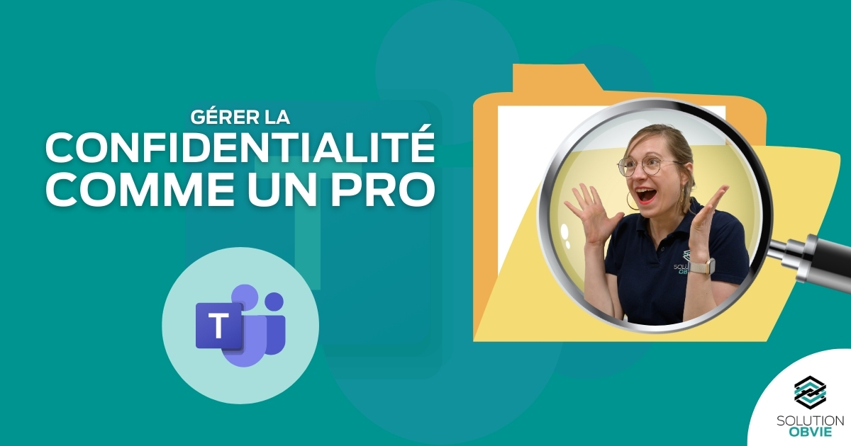 Comment gérer la confidentialité dans Teams ?